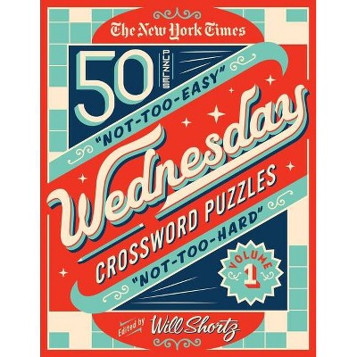 The New York Times Wednesday Crossword Puzzles Volume 1 - (Spiral Bound)