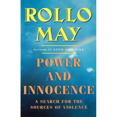 Power and Innocence - by  Rollo May (Paperback)