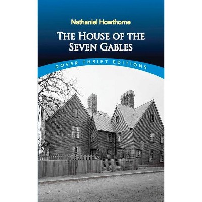 The House of the Seven Gables - (Dover Thrift Editions) by  Nathaniel Hawthorne (Paperback)