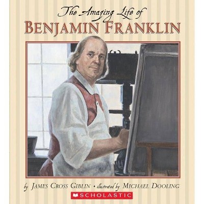 The Amazing Life of Benjamin Franklin - by  James Giblin (Paperback)