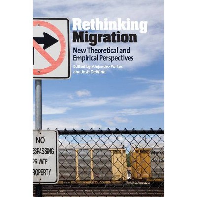 Rethinking Migration - by  Alejandro Portes & Josh Dewind (Hardcover)