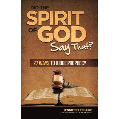 Did the Spirit of God Say That? - by  Jennifer LeClaire (Paperback)