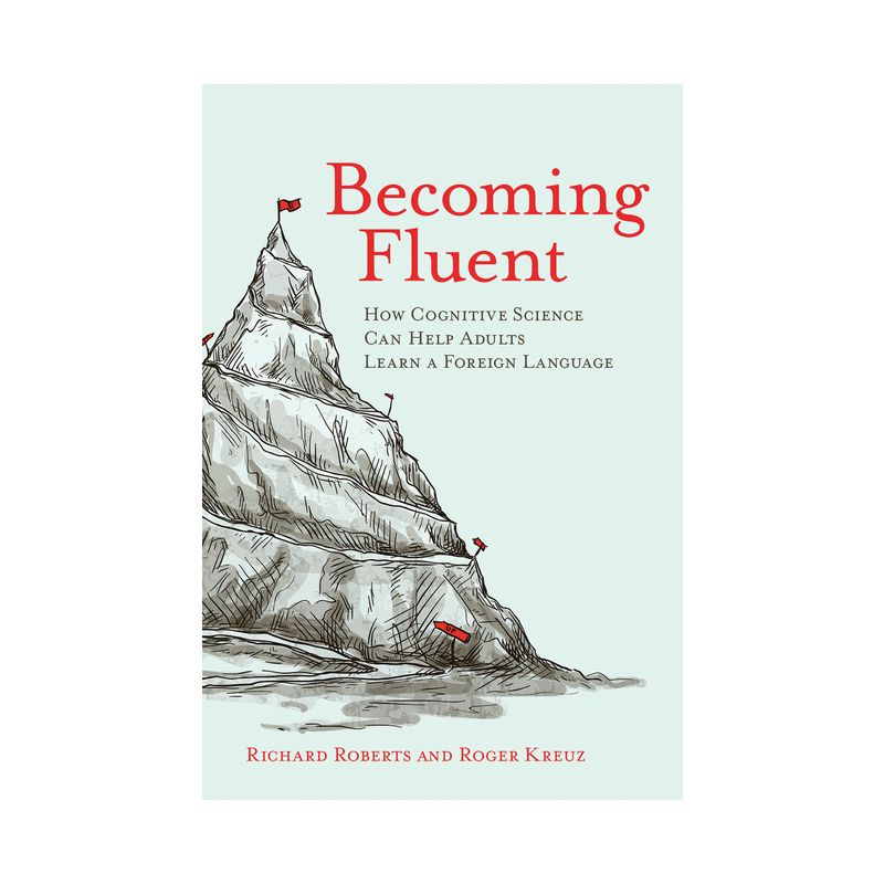 Becoming Fluent - by  Richard Roberts & Roger Kreuz (Paperback), 1 of 2