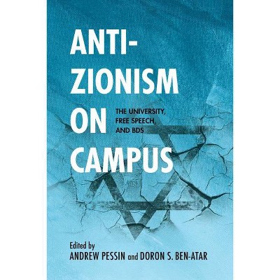 Anti-Zionism on Campus - (Studies in Antisemitism) by  Doron S Ben-Atar & Andrew Pessin (Paperback)