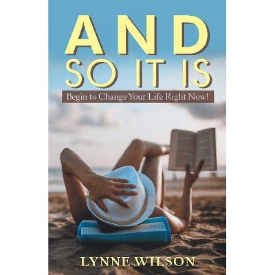 And so It Is - by  Lynne Wilson (Paperback)