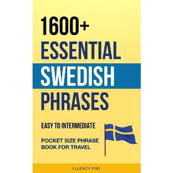 1600+ Essential Swedish Phrases - by  Fluency Pro (Paperback)