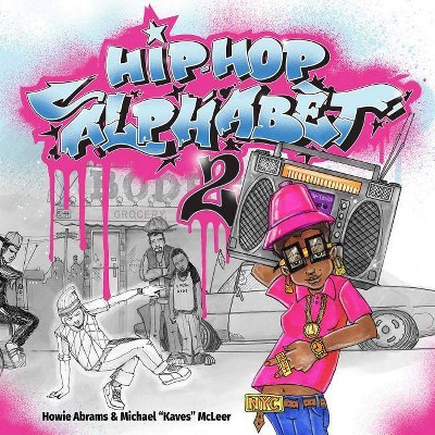 Hip-Hop Alphabet 2 - by  Howie Abrams (Hardcover)