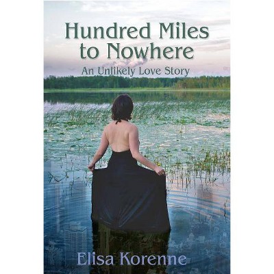  Hundred Miles to Nowhere - by  Elisa Korenne (Paperback) 