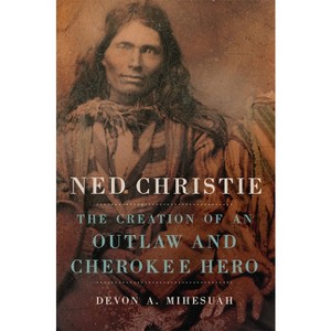 Ned Christie - by  Devon a Mihesuah (Paperback) - 1 of 1