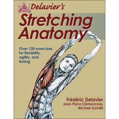 Delavier's Stretching Anatomy - by  Frederic Delavier & Jean-Pierre Clemenceau & Michael Gundill (Paperback)