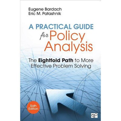 A Practical Guide for Policy Analysis - 6th Edition by  Eugene S Bardach & Eric M Patashnik (Paperback)