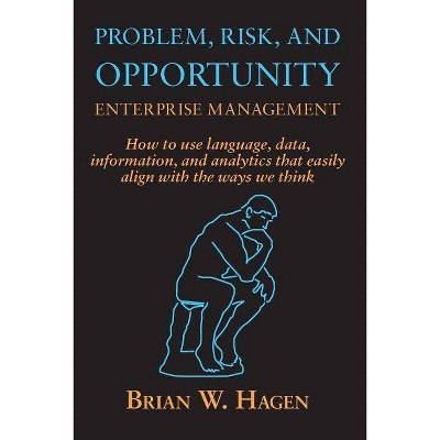 Problem, RIsk, and Opportunity Enterprise Management - by  Brian Hagen (Paperback)