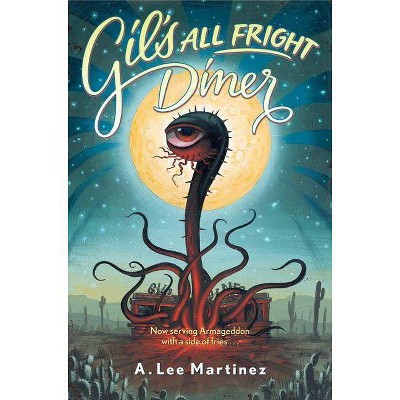 Gil's All Fright Diner - by  A Lee Martinez (Paperback)