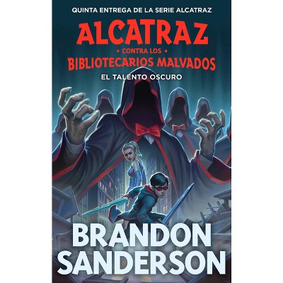 El Talento Oscuro / The Dark Talent - (alcatraz Contra Los Bibliotecarios  Malvados / Alcatraz Versus The Evil Librarians) By Brandon Sanderson :  Target