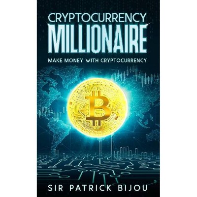 Cryptocurrency Millionaire - by  Patrick Bijou (Paperback)