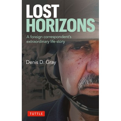 Lost Horizons - by  Denis D Gray (Hardcover)