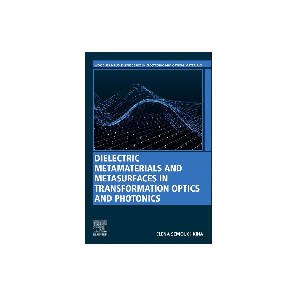 Dielectric Metamaterials and Metasurfaces in Transformation Optics and Photonics - (Woodhead Publishing Electronic and Optical Materials) (Paperback)