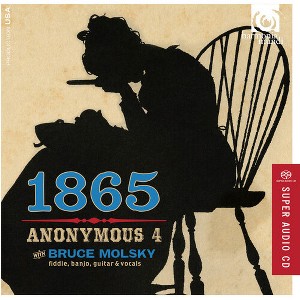 Anonymous 4 & Molsky - 1865 Songs of Hope & Home from the American Civil - 1 of 1