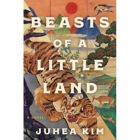 Beasts of a Little Land - by Juhea Kim (Hardcover)