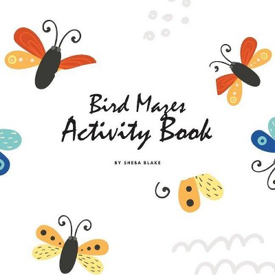 Bird Mazes Activity Book for Children (8.5x8.5 Puzzle Book / Activity Book) - by  Sheba Blake (Paperback)