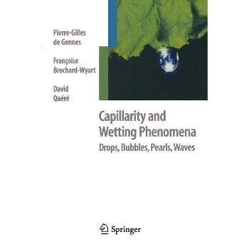 Capillarity and Wetting Phenomena - by  Pierre-Gilles de Gennes & Francoise Brochard-Wyart & David Quere (Paperback)