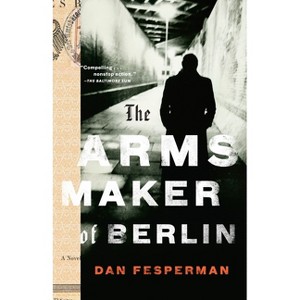 The Arms Maker of Berlin - by  Dan Fesperman (Paperback) - 1 of 1