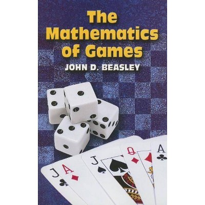 The Mathematics of Games - (Dover Books on Mathematics) by  John D Beasley (Paperback)