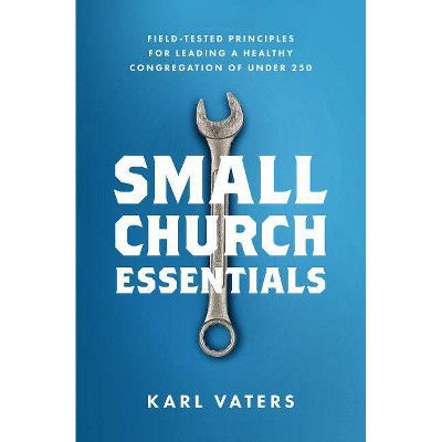 Small Church Essentials - by  Karl Vaters (Paperback)