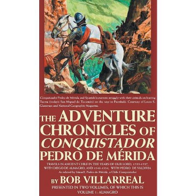 The Adventure Chronicles of Conquistador Pedro De Mérida - by  Bob Villarreal (Hardcover)