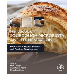 Handbook of Sourdough Microbiota and Fermentation - by  Fatih Ozogul & João Miguel Rocha & Elena Bartkiene (Paperback) - 1 of 1