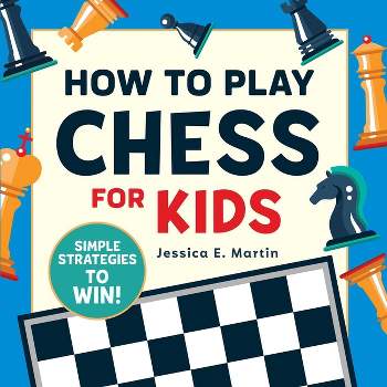 How to Play Chess for Kids - by  Jessica E Martin (Paperback)