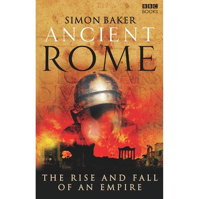 Ancient Rome - by  Simon Baker (Paperback)