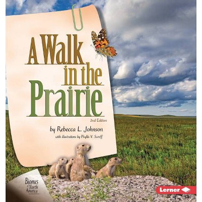 A Walk in the Prairie, 2nd Edition - (Biomes of North America Second Editions) by  Rebecca L Johnson (Paperback)