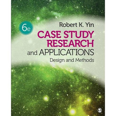 Case Study Research and Applications - 6th Edition by  Robert K Yin (Paperback)