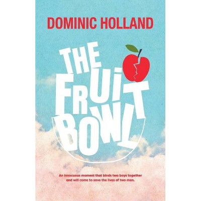 The Fruit Bowl - by  Dominic Holland (Paperback)