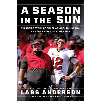 A Season in the Sun - by  Lars Anderson (Hardcover)