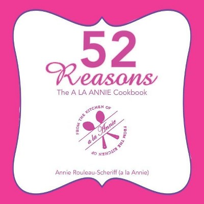 52 Reasons - by  Annie Rouleau-Scheriff (Paperback)