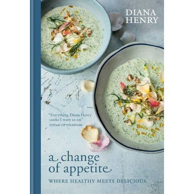 A Change of Appetite - by  Diana Henry (Hardcover)