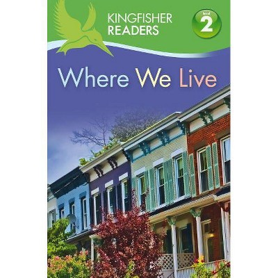 Kingfisher Readers L2: Where We Live - by  Thea Feldman & Brenda Stones (Paperback)