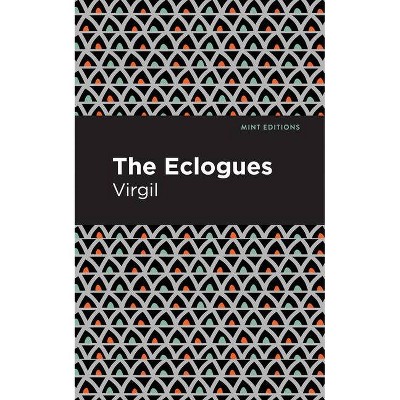 The Eclogues - (Mint Editions) by  Virgil (Paperback)