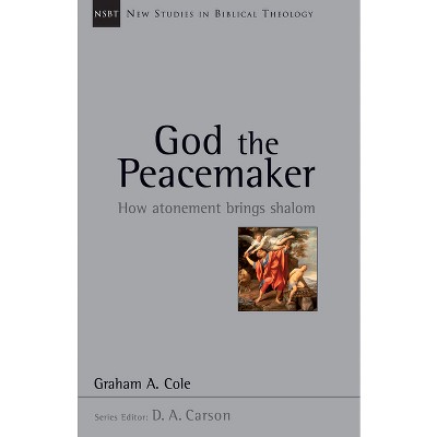 God the Peacemaker - (New Studies in Biblical Theology) by  Graham Cole (Paperback)