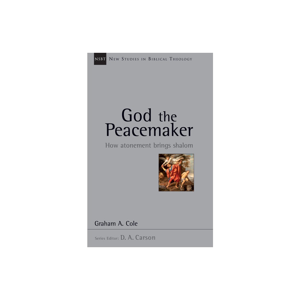 God the Peacemaker - (New Studies in Biblical Theology) by Graham Cole (Paperback)