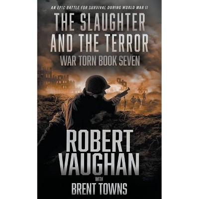 The Slaughter and the Terror - by  Robert Vaughan & Brent Towns (Paperback)