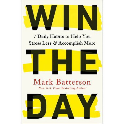 Win the Day - by  Mark Batterson (Hardcover)