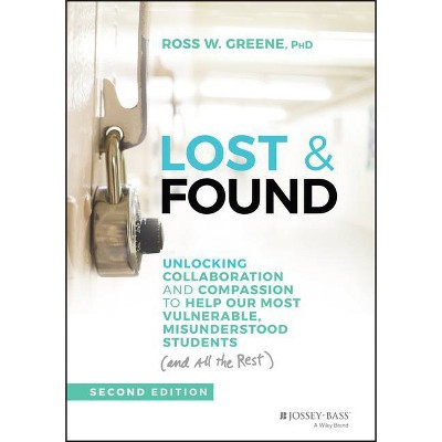 Lost and Found - (J-B Ed: Reach and Teach) 2nd Edition by  Ross W Greene (Hardcover)