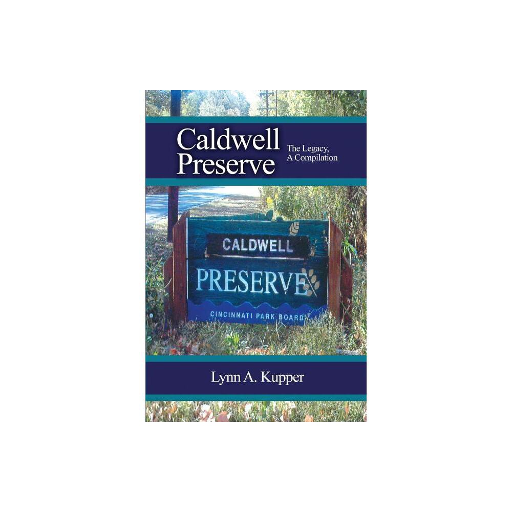 Caldwell Preserve - by Lynn a Kupper (Paperback)