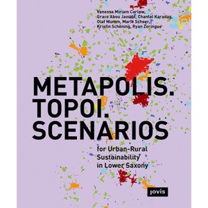 Metapolis. Topoi. Scenarios. - by  Vanessa Miriam Carlow & Grace Abou Jaoude (Paperback) - 1 of 1