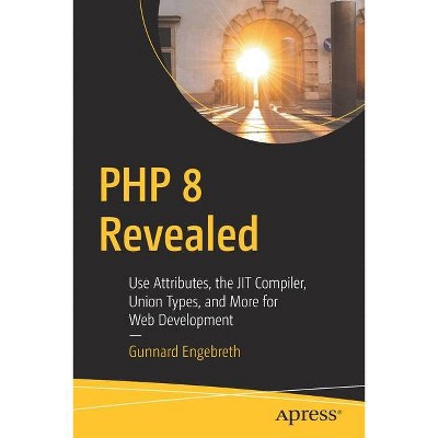 PHP 8 Revealed - by  Gunnard Engebreth (Paperback)