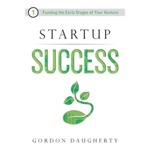 Startup Success - by  Gordon Daugherty (Paperback) - 1 of 1