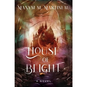 House of Blight - (Threadmender Chronicles) by  Maxym M Martineau (Hardcover) - 1 of 1